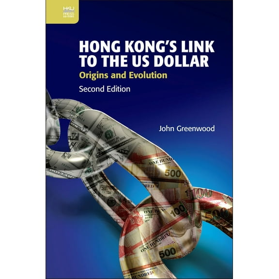 Hong Kong’s Link to the US Dollar : Origins and Evolution (Hardcover)