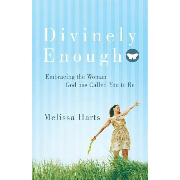 Divinely Enough: Embracing the Woman God Has Called You to Be (Paperback)