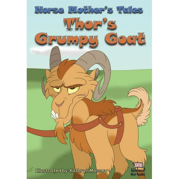 Norse Mother's Tales, Thor's Grumpy Goat: Nordic Lore: Norse Mythology: Vikings for Kids: Odin, Thor, Loki, Freyja, (Paperback)