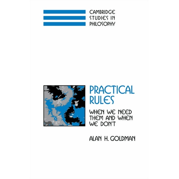 Cambridge Studies in Philosophy Practical Rules: When We Need Them and When We Don't, (Paperback)