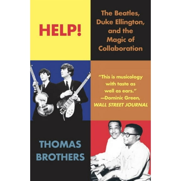 Help!: The Beatles, Duke Ellington, and the Magic of Collaboration, (Paperback)