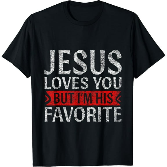 Jesus Loves You But I'm His Favorite Christian funny T-Shirt