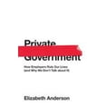 thumbnail image 1 of Pre-Owned Private Government: How Employers Rule Our Lives (and Why We Don't Talk about It) (Hardcover) 0691176515 9780691176512, 1 of 1