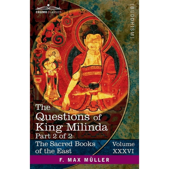 The Sacred Books of the East (Volume 36 of 50): The Questions of King Milinda, Part 2 of 2 (Paperback)