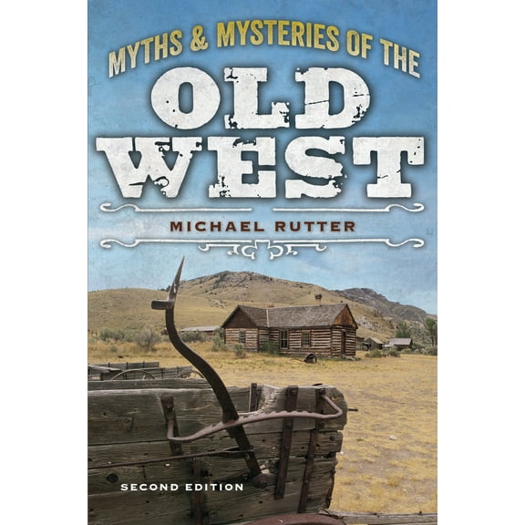 Pre-Owned Myths and Mysteries of the Old West (Paperback) 1493028286 9781493028283