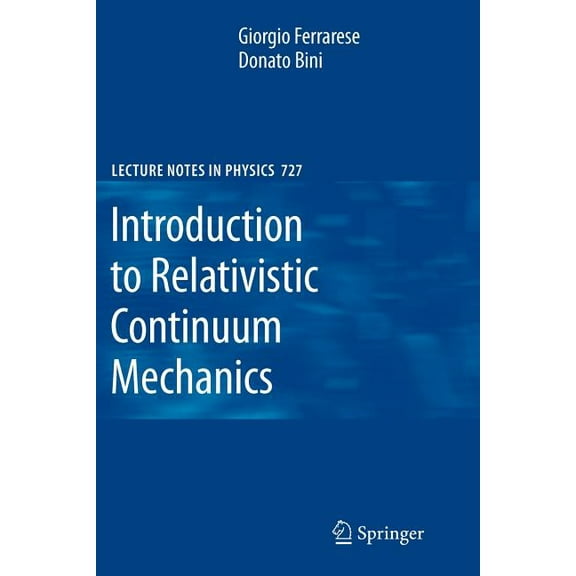 Lecture Notes in Physics Introduction to Relativistic Continuum Mechanics, Book 727, (Paperback)