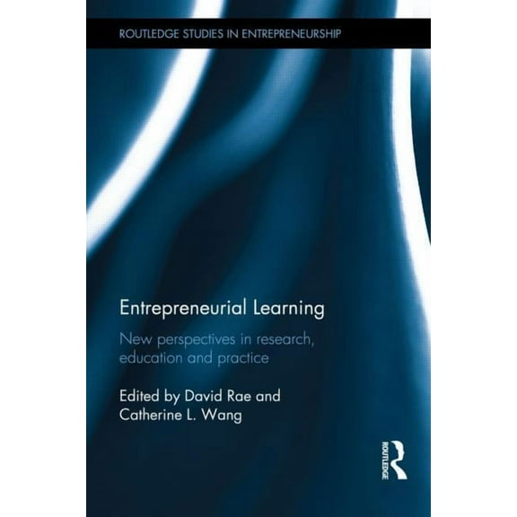 Routledge Studies in Entrepreneurship Entrepreneurial Learning: New Perspectives in Research, Education and Practice, (Hardcover)