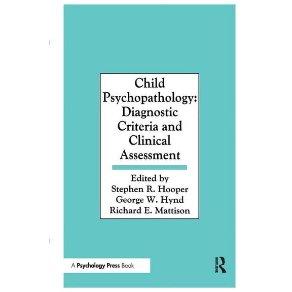Child Psychopathology: Diagnostic Criteria and Clinical Assessment, (Paperback)