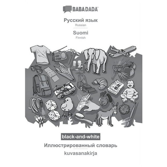 BABADADA black-and-white, Russian in cyrillic script - Suomi, visual dictionary in cyrillic script - kuvasanakirja: Russian in cyrillic script - Finnish, visual dictionary Russian E 3751178694