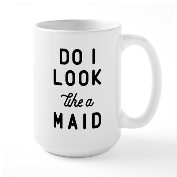CafePress - Do I Look Like A Maid Large Mug - 15 oz Ceramic Large White Nolvety Mug