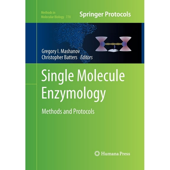 Methods in Molecular Biology Single Molecule Enzymology: Methods and Protocols, Book 778, (Paperback)
