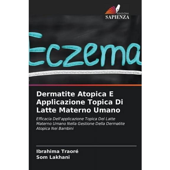 Dermatite Atopica E Applicazione Topica Di Latte Materno Umano (Paperback)