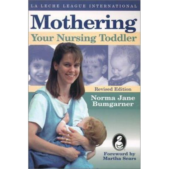 Pre-Owned Mothering Your Nursing Toddler (Paperback) 0912500522 9780912500522