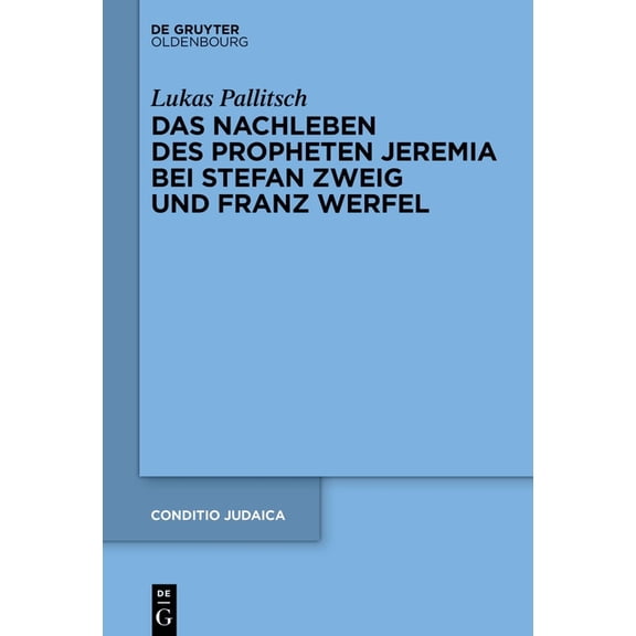 Conditio Judaica Das Nachleben Des Propheten Jeremia Bei Stefan Zweig Und Franz Werfel, Book 99, (Hardcover)