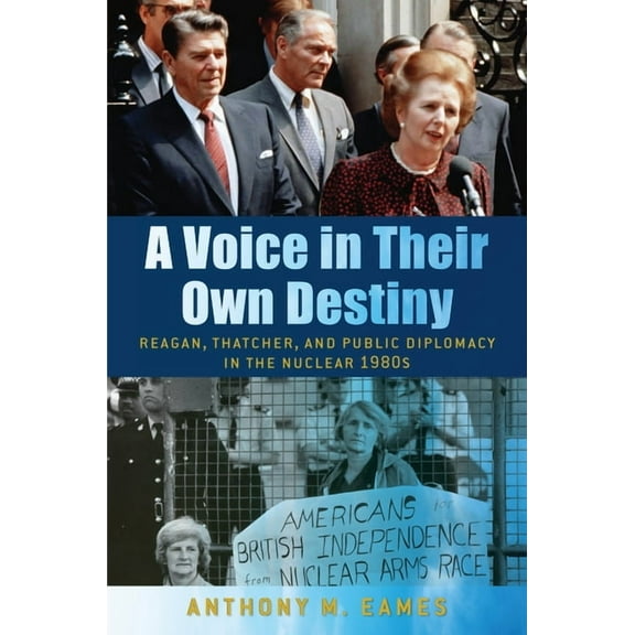 Culture and Politics in the Cold War and A Voice in Their Own Destiny: Reagan, Thatcher, and Public Diplomacy in the Nuclear 1980s, (Paperback)