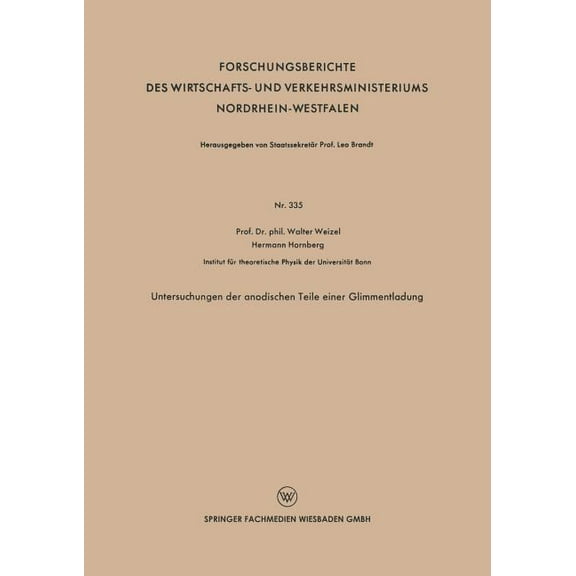 Forschungsberichte Des Wirtschafts- Und Untersuchungen Der Anodischen Teile Einer Glimmentladung, Book 335, (Paperback)