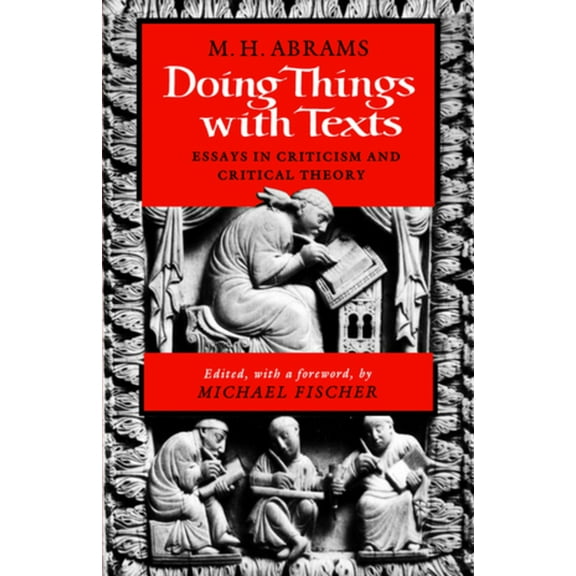 Doing Things with Texts: Essays in Criticism and Critical Theory, (Paperback)