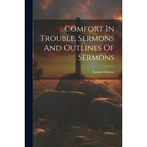 Comfort In Trouble, Sermons And Outlines Of Sermons (Paperback)