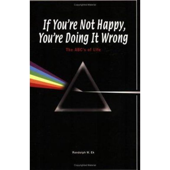 Pre-Owned If You're Not Happy, You're Doing It Wrong: The ABC's of Life (Paperback) 0962242926 9780962242922