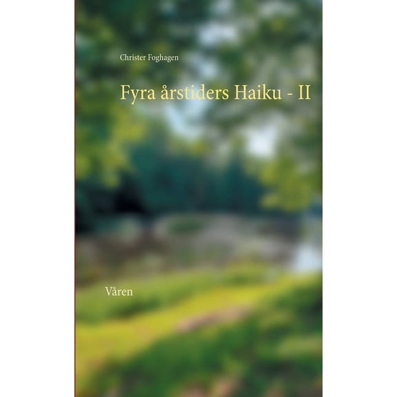 Fyra årstiders Haiku - II: Våren, (Paperback)