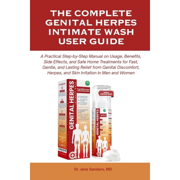The Herpes and Cold Sore Healing Toolbox The Complete Genital Herpes Intimate Wash User Guide: A Practical Step-by-Step Manual on Usage, Benefits, Side Effects, , Book 3, (Paperback)