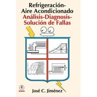 Refrigeracion-Aire Acondicionado : Analisis-Diagnosis-Solucion de Fallas