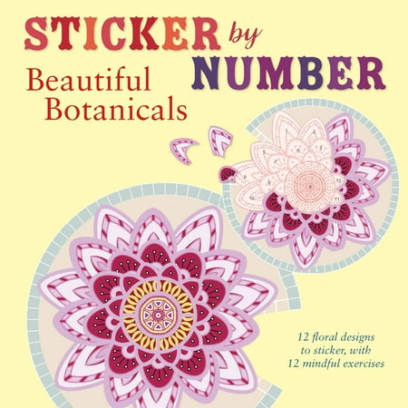 - Sticker by Number: Beautiful Botanicals : 12 Floral Designs to Sticker, with 12 Mindful Exercises