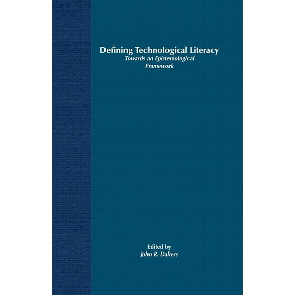 Defining Technological Literacy : Towards an Epistemological Framework (Paperback)