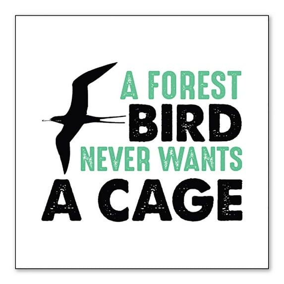 DistinctInk Custom Bumper Sticker - 10" x 10" Decorative Decal - White Background - A Forest Bird Never Wants a Cage