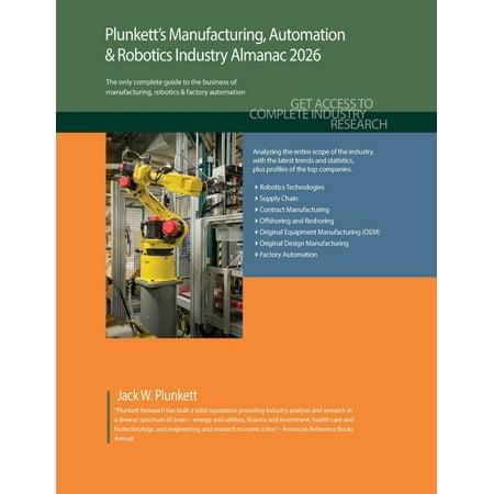 Plunkett s Manufacturing Automation & Robotics Industry Almanac 2026: Manufacturing Automation & Robotics Industry Mar (Paperback)
