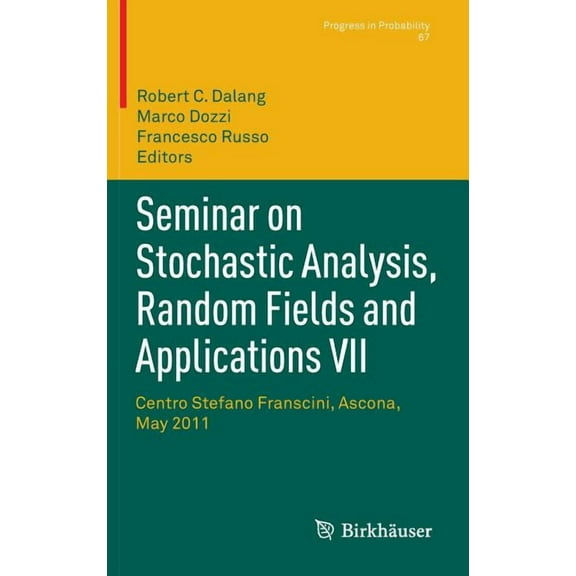 Progress in Probability Seminar on Stochastic Analysis, Random Fields and Applications VII: Centro Stefano Franscini, Ascona, May 2011, Book 67, (Hardcover)