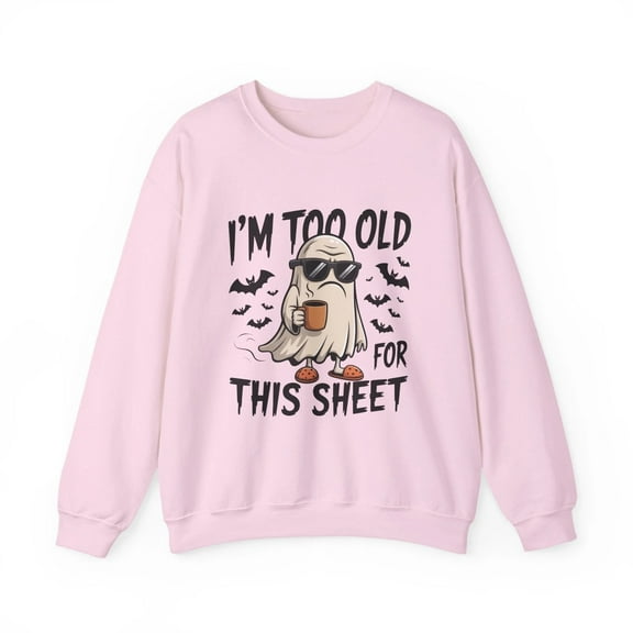 I'm too old for this sheet Ghostly halloween Crewneck Sweatshirt, Funny fall Light Pink