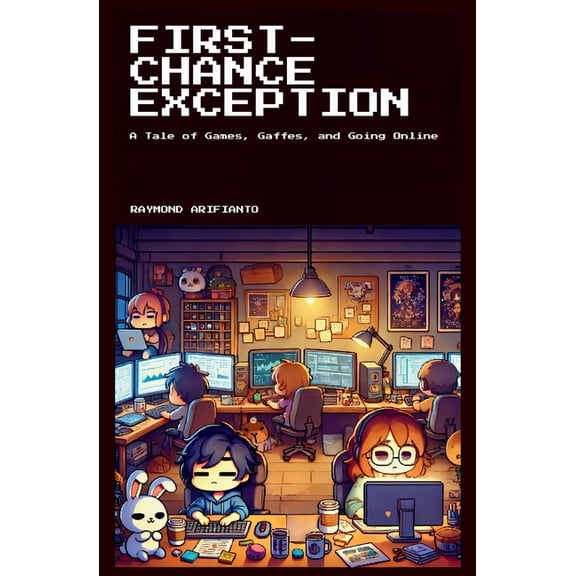 First-Chance Exception: A Tale of Games, Gaffes, and Going Online, (Paperback)