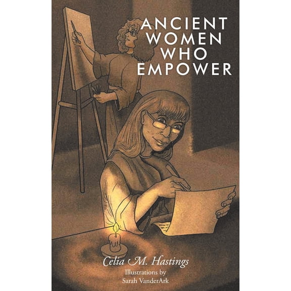 Ancient Women Who Empower, (Paperback)