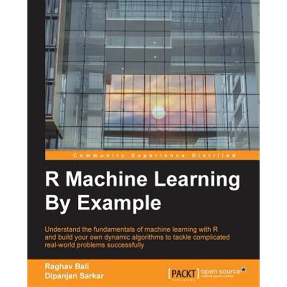 Pre-Owned R Machine Learning By Example: Understand the fundamentals of machine learning with R and build your own dynamic algorithms to tackle complicated real-world problems successfully (Paperback)