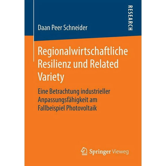 Regionalwirtschaftliche Resilienz Und Related Variety: Eine Betrachtung Industrieller Anpassungsfähigkeit Am Fallbeispiel Photovoltaik (Paperback)