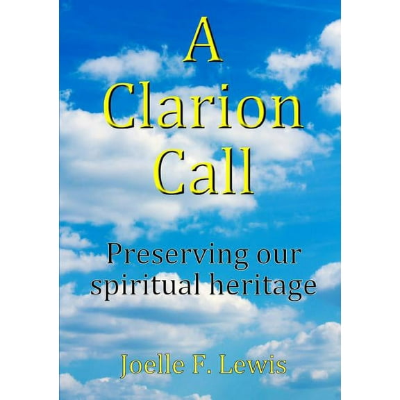 A Clarion Call Preserving our spiritual heritage, (Paperback)