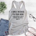 thumbnail image 2 of I Smile Because I'm Your Mother Tank Top, Ladies Racerback Tank Top, Sarcastic Mom Tank, Sassy Mama Tank, Silver Gray, Medium, 2 of 3
