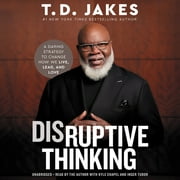 Disruptive Thinking : A Daring Strategy to Change How We Live, Lead, and Love (CD-Audio)