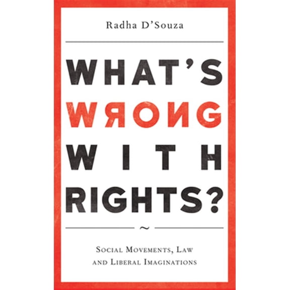 Pre-Owned What's Wrong with Rights? : Social Movements, Law and Liberal Imaginations (Hardcover)