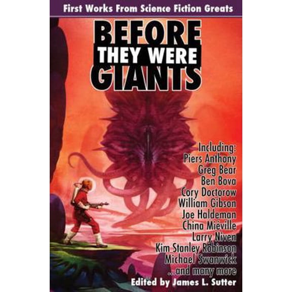 Pre-Owned Before They Were Giants: First Works from Science Fiction Greats (Paperback) 1601252668 9781601252661