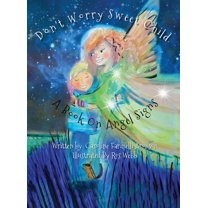 Don't Worry Sweet Child: A Book On Angel Signs, (Hardcover)
