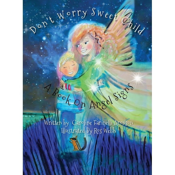 Don't Worry Sweet Child: A Book On Angel Signs, (Hardcover)