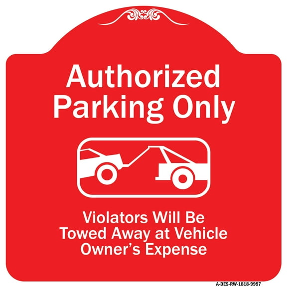 SignMission Designer Series Sign - Authorized Parking Only Violators Will Be Towed Away At Owner Expense With Graphic | Red & White 18" X 18" Heavy-Gauge Aluminum Architectural Sign |