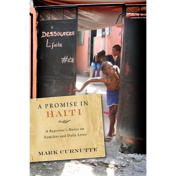 Promise in Haiti: A Reporter's Notes on Families and Daily Lives, (Hardcover)