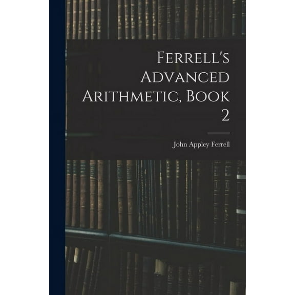 Ferrell's Advanced Arithmetic, Book 2, (Paperback)