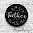 thumbnail image 5 of Handmadetneonsign Custom To The World You Are A Father, But To Us You Are The World Metal LED Light, 5 of 5