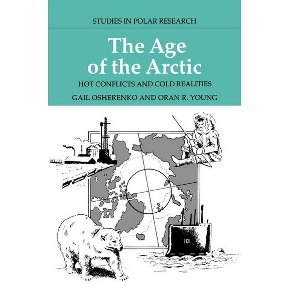 Studies in Polar Research The Age of the Arctic: Hot Conflicts and Cold Realities, (Paperback)