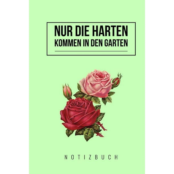 Nur die Harten kommen in den Garten A5 Notizbuch Blanko