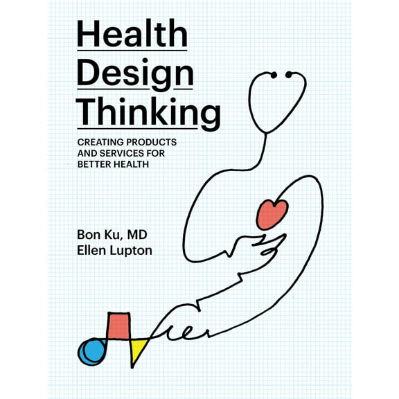 Pre-Owned Health Design Thinking: Creating Products and Services for Better Health (Paperback) 0262539136 9780262539135